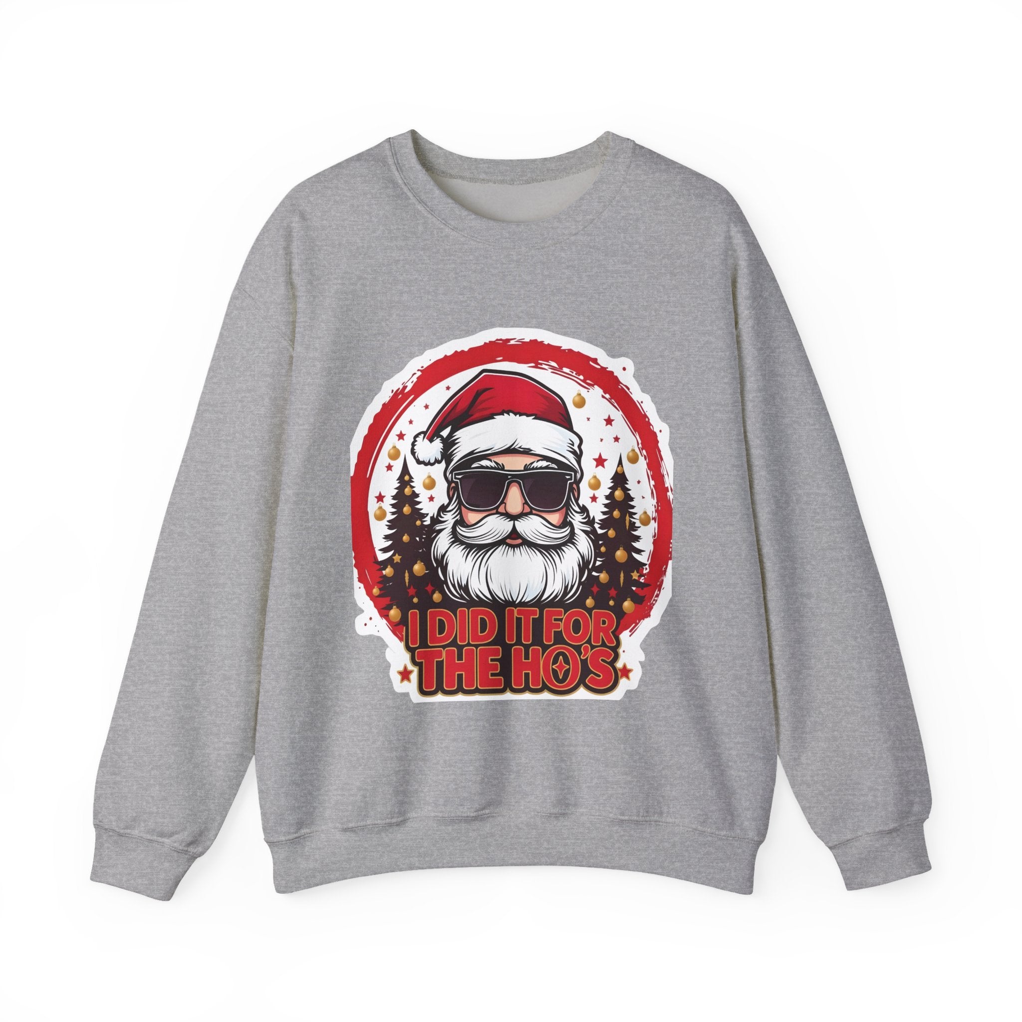 Santa with Sunglasses “I Did It For The Ho’s” Crewneck Sweatshirt