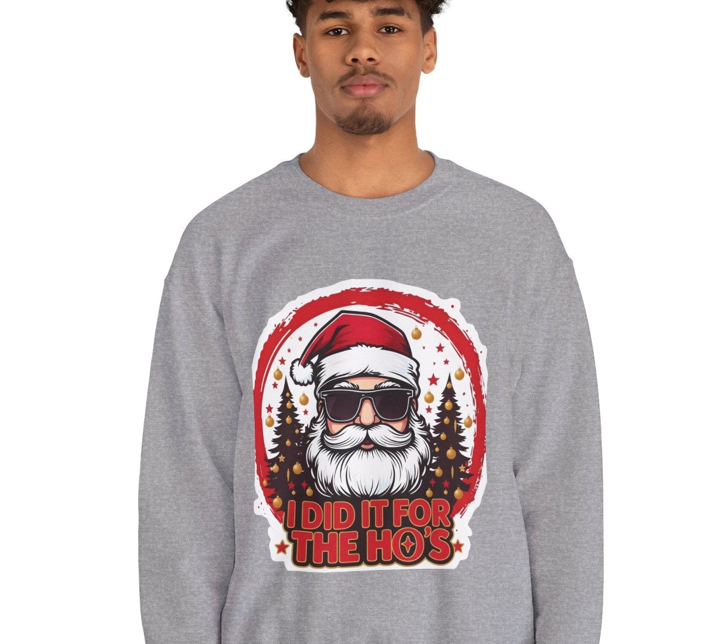 Santa with Sunglasses “I Did It For The Ho’s” Crewneck Sweatshirt