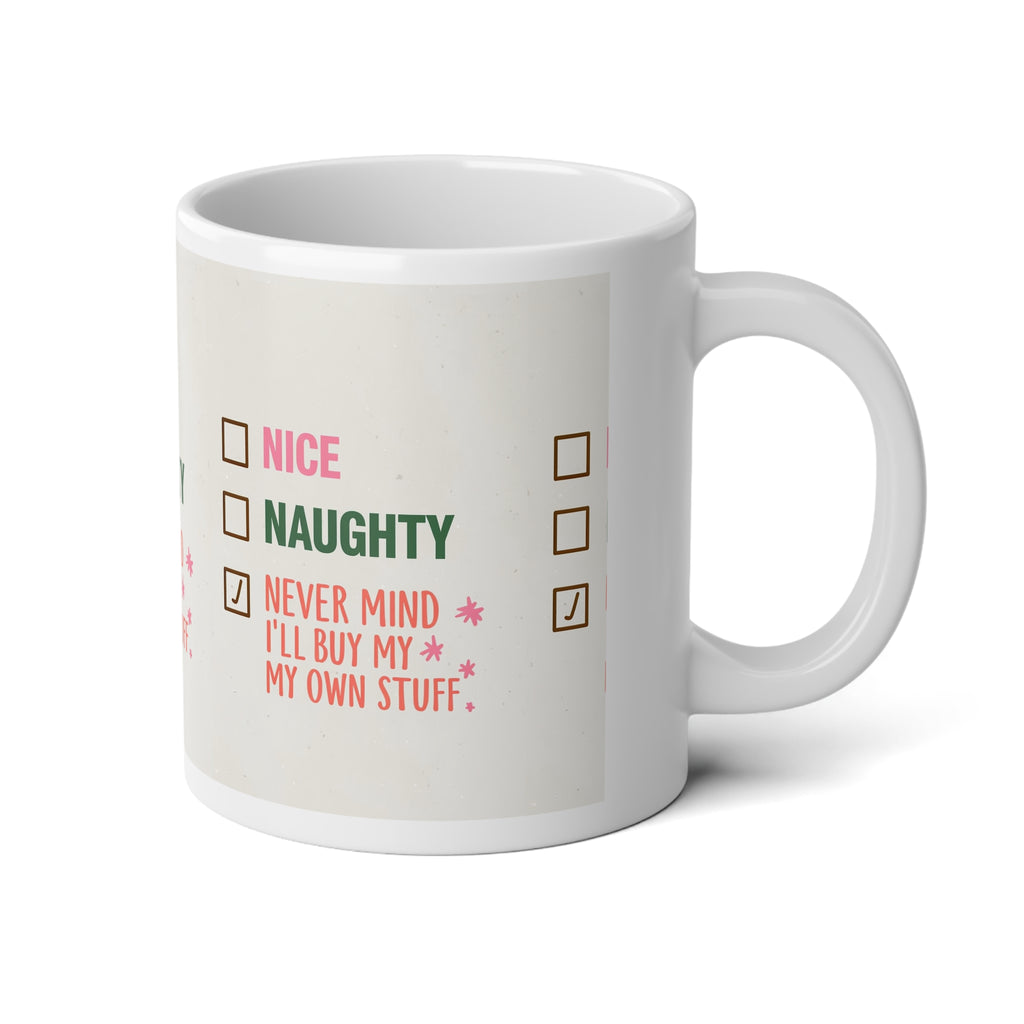 Holiday Mug "Never Mind I'll Buy My Own Stuff"