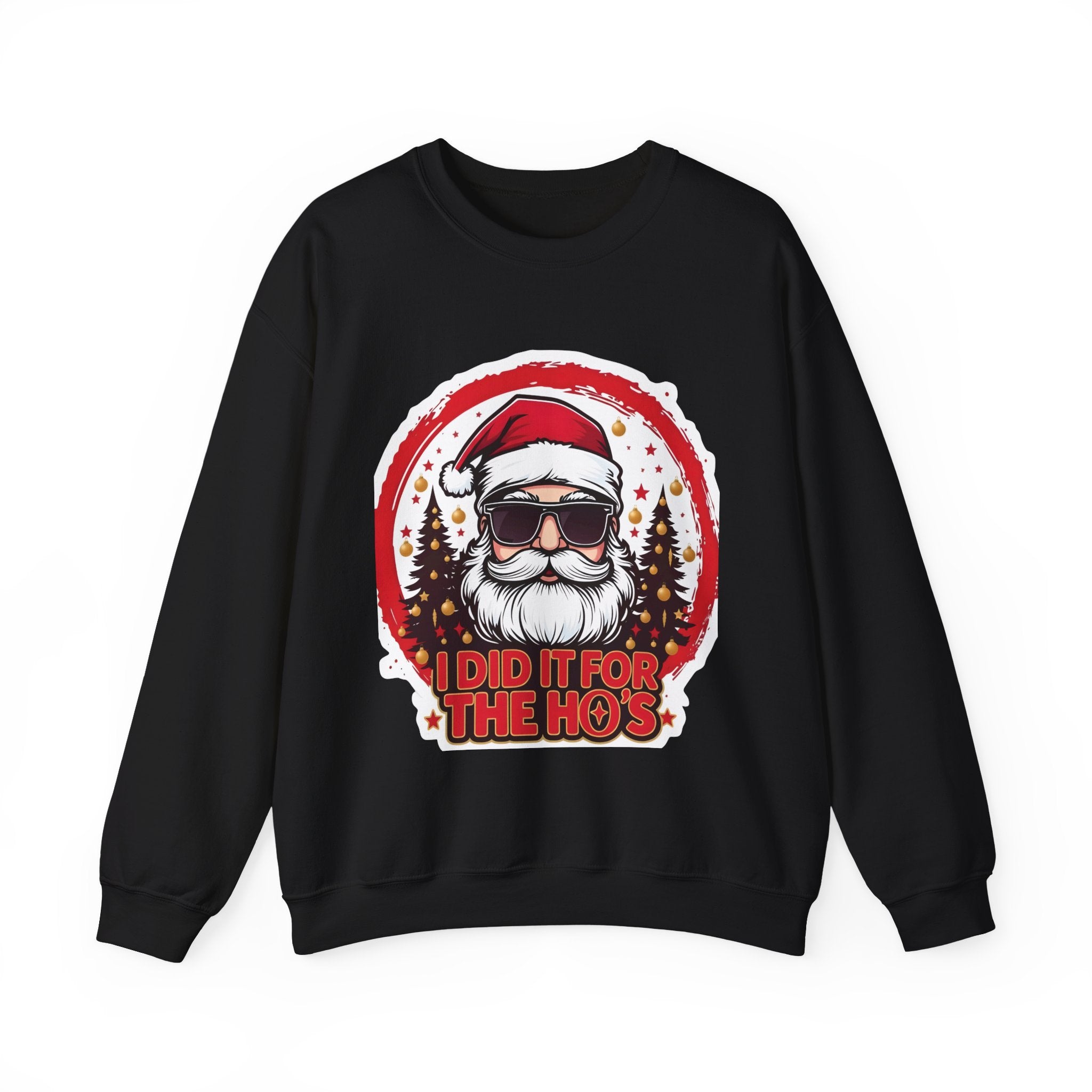 Santa with Sunglasses “I Did It For The Ho’s” Crewneck Sweatshirt